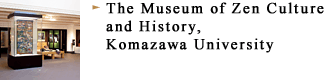 The Museum of Zen Culture and History, Komazawa University